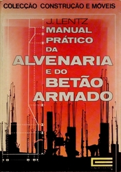 Imagem de LENTZ. (J.) MANUAL PRÁTICO DA ALVENARIA E DO BETÃO ARMADO.