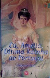 Imagem de EU, AMÉLIA ULTIMA RAINHA DE PORTUGAL