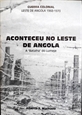 Imagem de Aconteceu no leste de Angola - A ‘batalha’ do Lumeje’ 