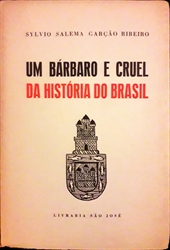 Imagem de Um Bárbaro e Cruel da História do Brasil