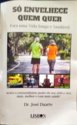 Imagem de  Só Envelhece Quem Quer - Para Uma Vida Longa e Saudável